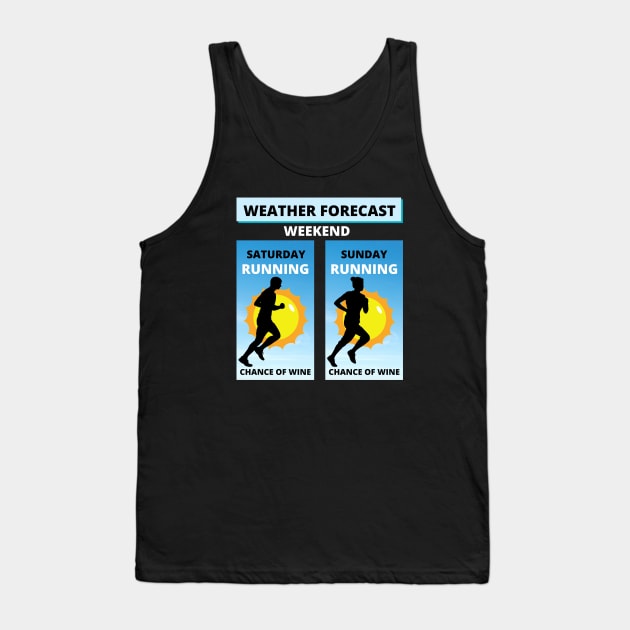 Weekend Forecast. Running With A Chance Of Wine Tank Top by Dreanpitch